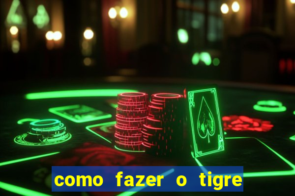 como fazer o tigre soltar a carta no fortune tiger